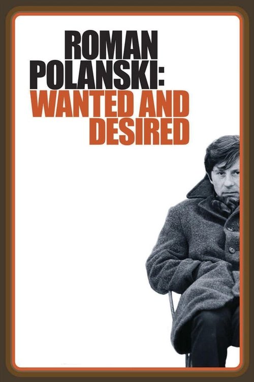 Роман Полански: Разыскиваемый и желанный (2008) — постер фильма, смотреть онлайн в HD на HDRezka